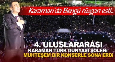 4. ULUSLARARASI KARAMAN TÜRK DÜNYASI ŞÖLENİ MUHTEŞEM BİR KONSERLE SONA ERDİ