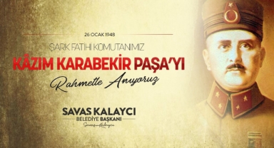BAŞKAN KALAYCI'NIN KAZIM KARABEKİR PAŞA'YI ANMA MESAJI