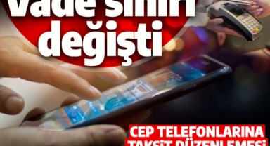 Cep telefonlarında taksit sınırı değişti
