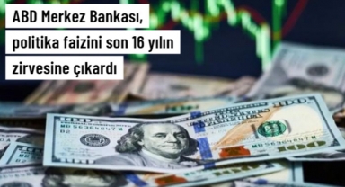ABD Merkez Bankası, politika faizini son 16 yılın zirvesine çıkardı
