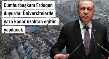 Cumhurbaşkanı Erdoğan: Üniversitelerde yaza kadar uzaktan eğitim yapılacak