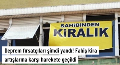 Deprem sonrası fahiş kira artışlarıyla ilgili soruşturma başlatıldı