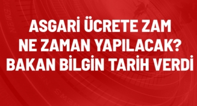 Bakan Vedat Bilgin: Asgari ücrete zam Temmuz'da gerçekleşecek