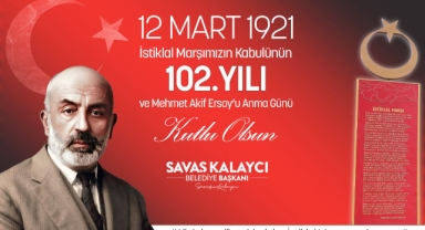 BAŞKAN KALAYCI’NIN İSTİKLAL MARŞIMIZIN KABULÜ VE MEHMET AKİF ERSOY’U ANMA GÜNÜ MESAJI