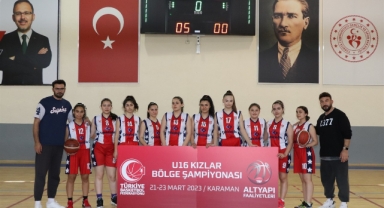 BASKETBOL U16 KADINLAR BÖLGE ŞAMPİYONASI KARAMAN’DA BAŞLADI