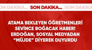 Cumhurbaşkanı Erdoğan: 45 bin öğretmen ataması yapılacak, öncelikli olarak afet bölgesinde görevlendirilecekler