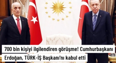 Cumhurbaşkanı Erdoğan, TÜRK-İŞ Başkanı Atalay'ı kabul etti! Görüşmenin içeriği 700 bin kamu işçisini ilgilendiriyor