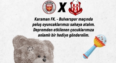 Karaman FK. Müsabakasında depremzede çocuklar için sahaya oyuncak atılacak