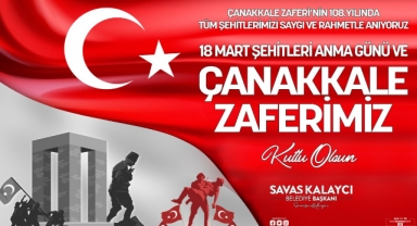 SAVAŞ KALAYCI’NIN 18 MART ÇANAKKALE ZAFERİ VE ŞEHİTLERİ ANMA GÜNÜ MESAJI