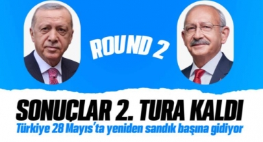 Türkiye 28 Mayıs'ta yeniden sandık başına gidiyor