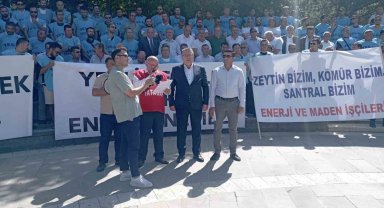 Yeniköy Termik Santrali çalışanları madenlere sahip çıkmak için TBMM'nin önünde toplandı