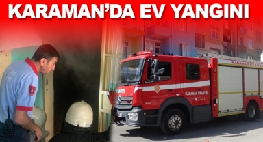 Karaman’da ev yangını