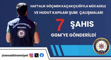 Nevşehir'de 7 yabancı uyruklu şahıs sınır dışı edildi