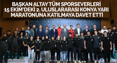 Başkan Altay tüm sporseverleri 15 Ekim'deki 2. Uluslararası Konya Yarı Maratonuna katılmaya davet etti