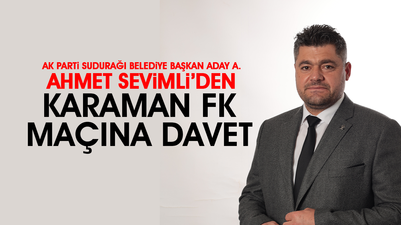 Ahmet Sevimli'den Karaman FK Maçına Davet