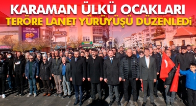Karaman Ülkü ocakları teröre lanet yürüyüşü düzenledi
