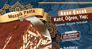 KAYMEK'ten Anne - Çocuk Mozaik Pasta Yapımı Etkinliği