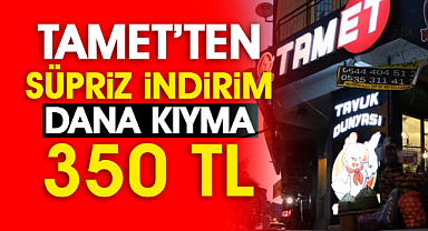 TAMET'ten Sürpriz İndirim: Dana Kıyma 350 TL!