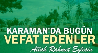 28 Ocak 2024 Karaman'da Vefat Edenler