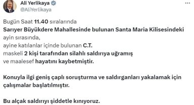 Bakan Yerlikaya: "Santa Maria Kilisesindeki ayine katılanlar içinde bulunan C.T., maskeli 2 kişinin silahlı saldırısına uğrayarak hayatını kaybetti"