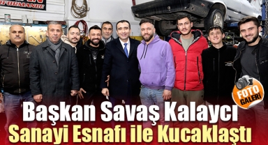 Başkan Savaş Kalaycı Sanayi Esnafı ile Kucaklaştı