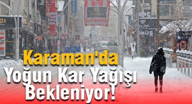Karaman'da Yoğun Kar Yağışı Bekleniyor! Saat Aralığı Paylaşıldı