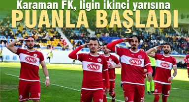 Karaman FK, ligin ikinci yarısına puanla başladı