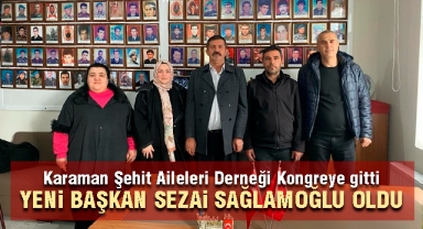 Karaman Şehit Aileleri Derneği'nin yeni başkanı Sezai Sağlamoğlu oldu