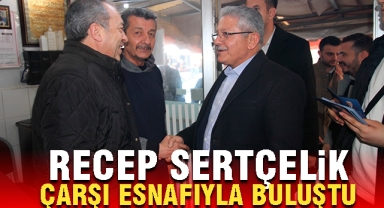 SERTÇELİK ÇARŞI ESNAFIYLA BULUŞTU