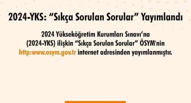 2024-YKS'de 'Sıkça Sorulan Sorular' yayımlandı