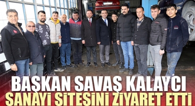 BAŞKAN KALAYCI SANAYİ SİTESİNİ ZİYARET ETTİ