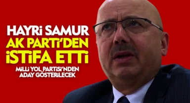 Hayri Samur AK Parti'den istifa etti