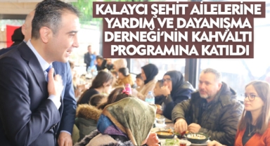 KALAYCI ŞEHİT AİLELERİNE YARDIM VE DAYANIŞMA DERNEĞİ’NİN KAHVALTI PROGRAMINA KATILDI