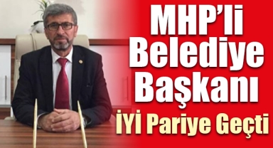 KARAMAN'DA MHP'Lİ BELEDİYE BAŞKANI İYİ PARTİYE GEÇTİ
