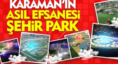 Karaman'ın Asıl Efsanesi: Şehir Parkı