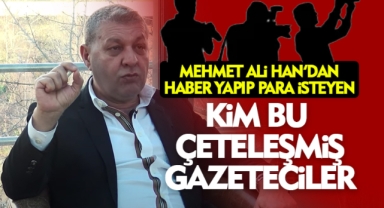 Mehmet Ali Han, Çeteleşmiş Gazetecileri Hedef Aldı: