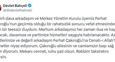 MHP lideri Bahçeli, MYK üyesi Ferhat Çakıroğlu için taziye mesajı yayımladı