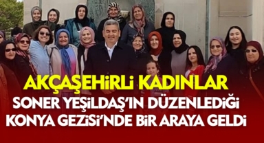 Akçaşehirli Kadınlar, Yeşildaş'ın Düzenlediği Konya Gezisinde Bir Araya Geldi