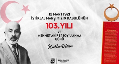 BAŞKAN KALAYCI’NIN İSTİKLAL MARŞIMIZIN KABULÜ VE MEHMET AKİF ERSOY’U ANMA GÜNÜ MESAJI