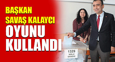Başkan Savaş Kalaycı Oyunu Kullandı