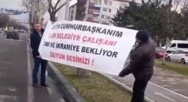 Belediye çalışanları Cumhurbaşkanından yardım istedi
