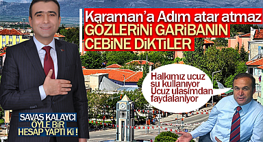 KARAMAN'A ADIM ATAR ATMAZ GARİBANIN CEBİNE GÖZÜ DİKTİLER