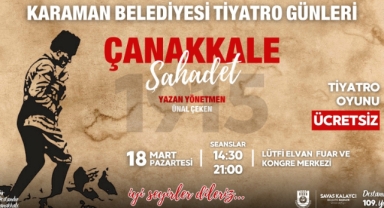 KARAMAN BELEDİYESİ’NDEN ÇANAKKALE ZAFERİ’NE ANLAMLI TİYATRO