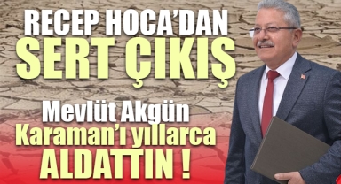 Recep Hoca'dan Sert Çıkış; Mevlüt Akgün Karaman’ı yıllarca ALDATTIN !
