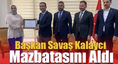 Başkan Savaş Kalaycı Mazbatasını Aldı