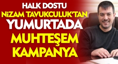 Halk dostu Nizam Tavukçuluk’tan yumurtada muhteşem kampanya