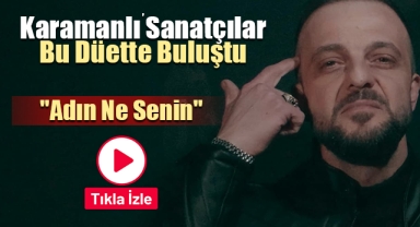 Karamanlı Sanatçılar Bu Düette Buluştular