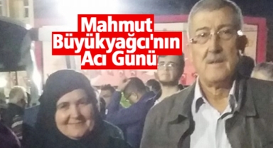 Mahmut Büyükyağcı’nın Acı Günü!