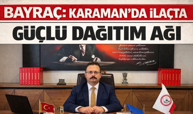 BAYRAÇ : Karaman' da İlaç Teminine Kooperatif Desteği