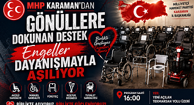 MHP Karaman'dan Gönüllere Dokunan Destek: Engeller Dayanışmayla Aşılıyor
